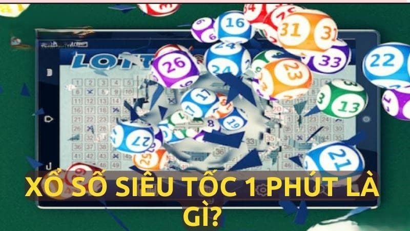 Xổ số 1 phút là gì?